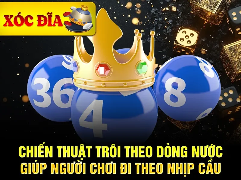 Chiến thuật trôi theo dòng nước giúp người chơi đi theo nhịp cầu