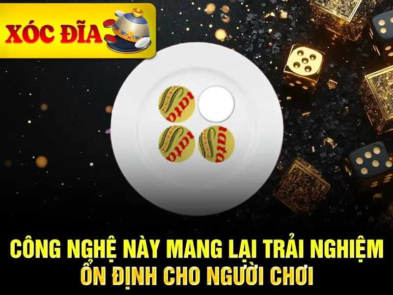 Công nghệ này mang lại trải nghiệm ổn định cho người chơi