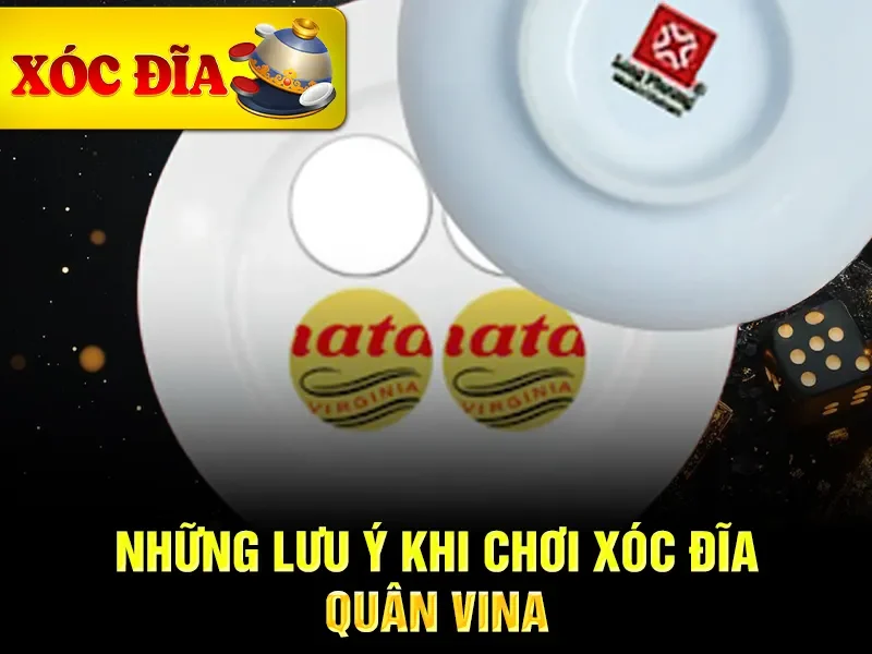 Những lưu ý khi chơi xóc đĩa quân Vina