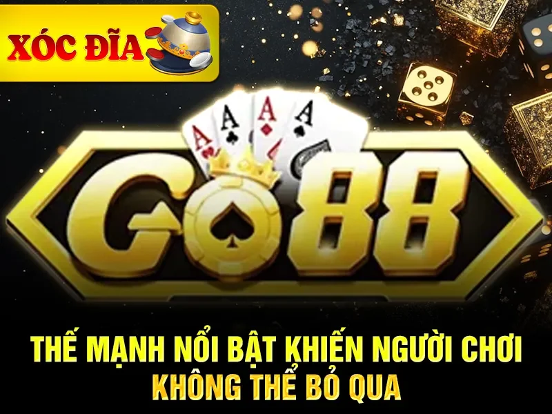 Xóc đĩa go88 và những thế mạnh nổi bật