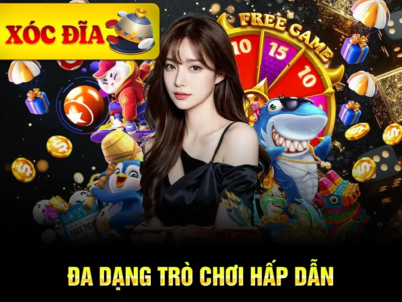 Đa dạng trò chơi hấp dẫn
