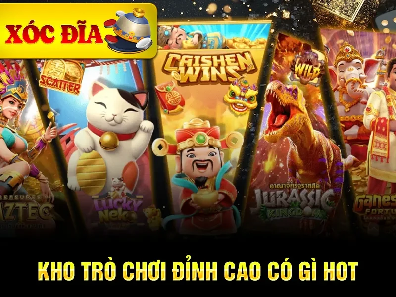Kho trò chơi đỉnh cao có gì hot