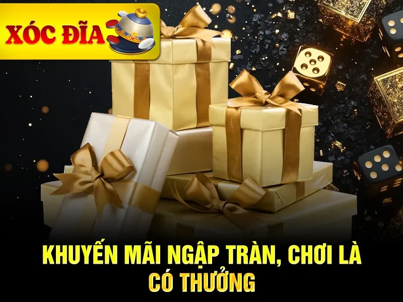 Khuyến mãi ngập tràn, chơi là có thưởng