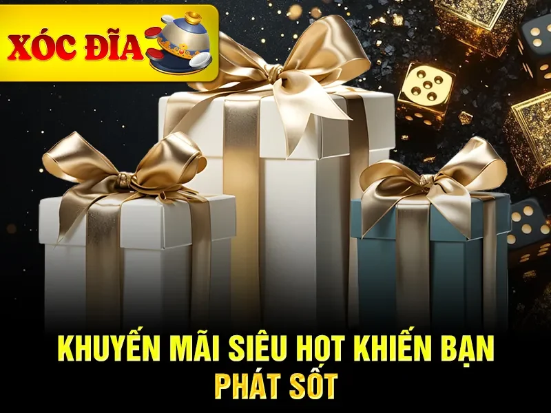 Khuyến mãi siêu hot khiến bạn phát sốt